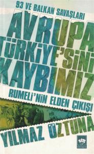 93 ve Balkan Savaşları Avrupa Türkiye'sini Kaybımız  Rumeli'nin Elden Çıkışı 93 ve Balkan Savaşları Avrupa Türkiye'sini Kaybımız  Rumeli'nin Elden Çıkışı