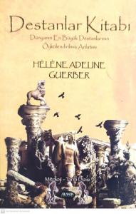 Destanlar Kitabı Dünyanın en Büyük Destanlarının Öykülendirilmiş Anlatımı