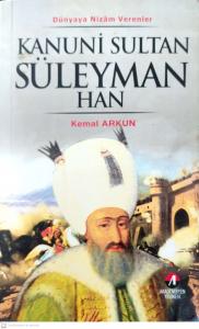 Kanuni Sultan Süleyman Han Dünyaya Nizam Verenler