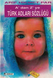 A'dan Z'ye Türk Adları Sözlüğü A'dan Z'ye Türk Adları Sözlüğü
