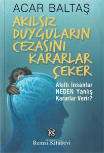 Akılsız Duyguların Cezasını Kararlar Çeker