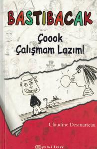 Bastıbacak, Çook Çalışmam Lazım!