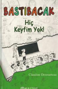 Bastıbacak, Hiç Keyfim Yok!