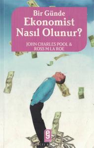 Bir Günde Ekonomist Nasıl Olunur? Bir Günde Ekonomist Nasıl Olunur?