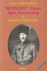 Bozkurt Yazarı Ajan Armstrong ve Casusluk Örgütleri Bozkurt Yazarı Ajan Armstrong ve Casusluk Örgütleri