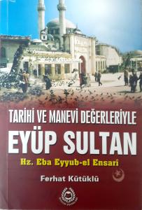 Tarihi ve Manevi Değerleriyle Eyüp Sultan Tarihi ve Manevi Değerleriyle Eyüp Sultan
