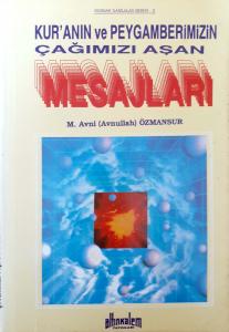 Kur'anın ve Peygamberimizin Çağımızı Aşan Mesajları Kur'anın ve Peygamberimizin Çağımızı Aşan Mesajları