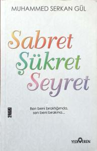 Sabret Şükret Seyret Sabret Şükret Seyret