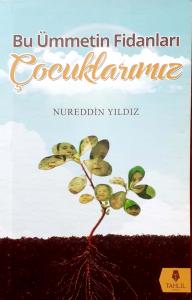 Bu Ümmetin Fidanları Çocuklarımız Bu Ümmetin Fidanları Çocuklarımız