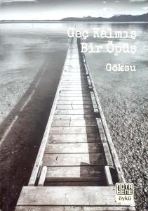 Geç Kalmış Bir Öpüş Geç Kalmış Bir Öpüş