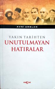 Yakın Tarihten Unutulmayan Hatıralar Yakın Tarihten Unutulmayan Hatıralar