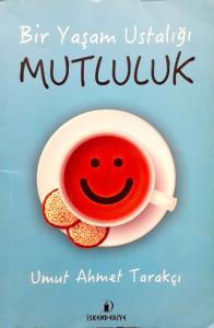 Bir Yaşam Ustalığı Mutluluk Bir Yaşam Ustalığı Mutluluk