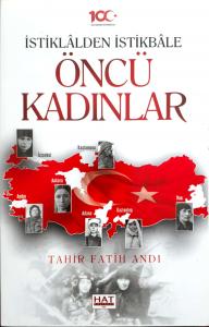 İstiklalden İstikbale Öncü Kadınlar İstiklalden İstikbale Öncü Kadınlar