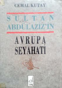 Sultan Abdülaziz'in Avrupa Seyahati Sultan Abdülaziz'in Avrupa Seyahati