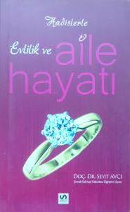 Hadislerle Evlilik ve Aile Hayatı Hadislerle Evlilik ve Aile Hayatı