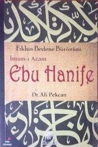 İmam-ı Azam Ebu Hanife Fıkhın Bedene Bürünüşü İmam-ı Azam Ebu Hanife Fıkhın Bedene Bürünüşü