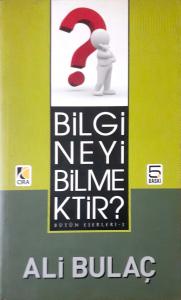 Bilgi Neyi Bilmektir? Bilgi Neyi Bilmektir?