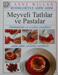 Resimleriyle Adım Adım Meyveli Tatlılar ve Pastalar
