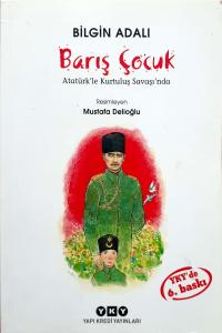 Barış Çocuk Atatürk'le Kurtuluş Savaşı'nda