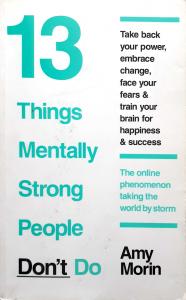 13 Things Mentally Strong People Don't Do