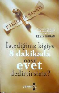 İstediğiniz Kişiye 8 Dakikada Nasıl Evet Dedirtirsiniz? İstediğiniz Kişiye 8 Dakikada Nasıl Evet Dedirtirsiniz?