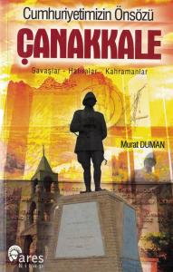 Cumhuriyetimizin Önsözü Çanakkale Savaşlar Hatıralar Kahramanlar Cumhuriyetimizin Önsözü Çanakkale Savaşlar Hatıralar Kahramanlar
