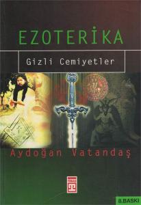 Ezoterika - Gizli Cemiyetler Ezoterika - Gizli Cemiyetler