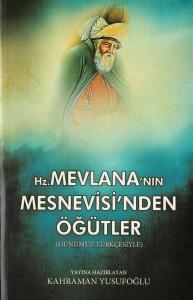 Hz.Mevlana'nın Mesnevisi'nden Öğütler Hz.Mevlana'nın Mesnevisi'nden Öğütler