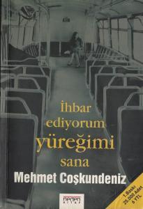İhbar Ediyorum Yüreğimi Sana İhbar Ediyorum Yüreğimi Sana