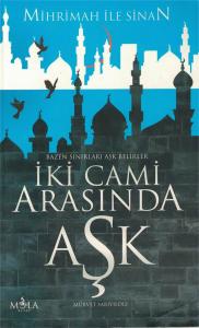 İki Cami Arasında Aşk  Mihrimah ile Sinan