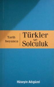 Tarih Boyunca Türkler ve Solculuk Tarih Boyunca Türkler ve Solculuk