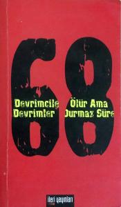 68 Devrimciler Ölür Ama Devrimler Durmaz Sürer 68 Devrimciler Ölür Ama Devrimler Durmaz Sürer