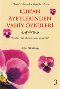 Kur'an Ayetlerinden Vahiy Öyküleri-3 Kur'an Ayetlerinden Vahiy Öyküleri-3