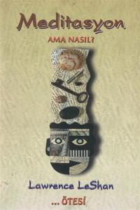 Meditasyon Ama Nasıl? Meditasyon Ama Nasıl?