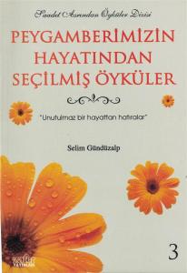 Peygamberimizin Hayatından Seçilmiş Öyküler Peygamberimizin Hayatından Seçilmiş Öyküler