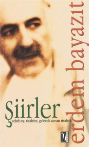 Şiirler (Sebeb Ey, Risaleler, Gelecek Zaman Risalesi) Şiirler (Sebeb Ey, Risaleler, Gelecek Zaman Risalesi)