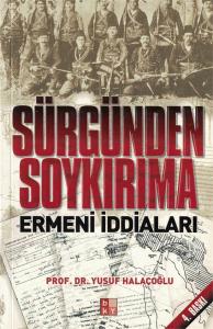 Sürgünden Soykırıma Ermeni İddaları Sürgünden Soykırıma Ermeni İddaları