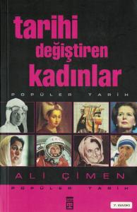 Tarihi Değiştiren Kadınlar Tarihi Değiştiren Kadınlar