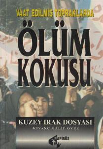 Vaat Edilmiş Topraklarda Ölüm Kokusu-Kuzey Irak Dosyası