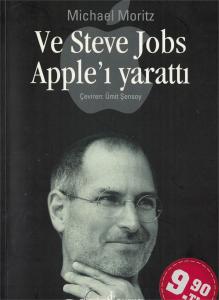Ve Steve Jobs Apple'ı Yarattı Ve Steve Jobs Apple'ı Yarattı