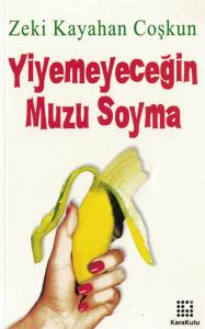Yiyemeyeceğin Muzu Soyma Yiyemeyeceğin Muzu Soyma