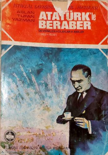 Atatürk'le Beraber Aslan Tufan Yazman Türkiye İş Bankası Kültür Yayınl