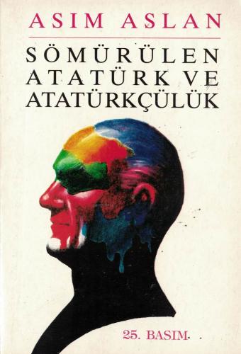 Sömürülen Atatürk ve Atatürkçülük (İmzalı-İthaflı) Asım Aslan Adaş %64