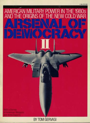 Arsenal of Democracy II: American Military Power in the 1980s and the 