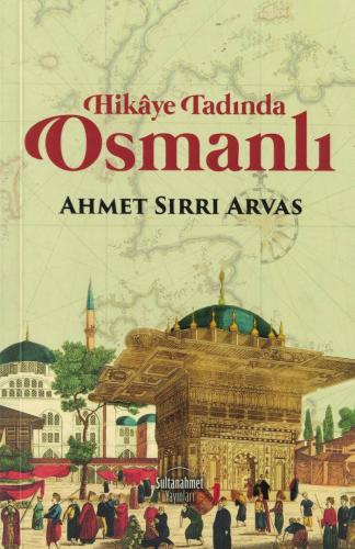 Hikaye Tadında Osmanlı Ahmet Sırrı Arvas Sultanahmet Yayınları %60 ind