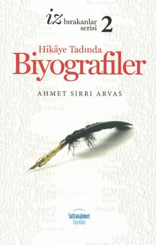 Hikaye Tadında Biyografiler 2 Ahmet Sırrı Arvas Sultanahmet Yayınları 