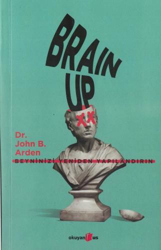 Brain Up Beyninizi Yeniden Yapılandırın Dr.Jhon B.Arden Okuyan us %45 