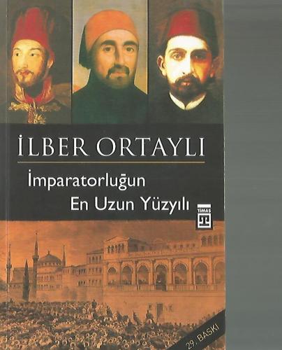 İmparatorluğun En Uzun Yüzyılı İlber Ortaylı Timaş Yayınları