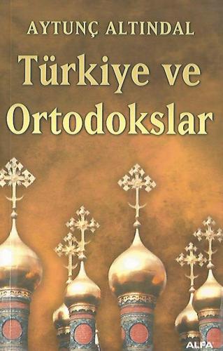 Türkiye ve Ortodokslar Aytunç Altındal Alfa Yayınları %48 indirimli