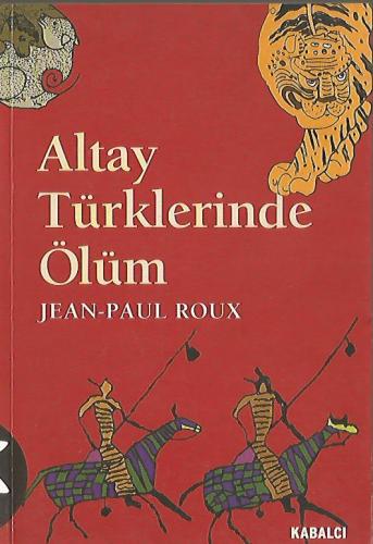 Altay Türklerinde Ölüm Jean-Paul Roux Kabalcı Yayınları %40 indirimli